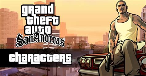 GTA San Andreas Characters Guide: Full List & Voice Actors.